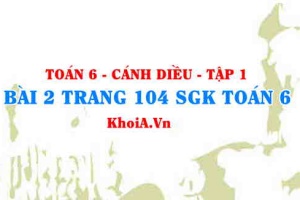 Bài 2 trang 104 SGK Toán 6 tập 1 Cánh Diều